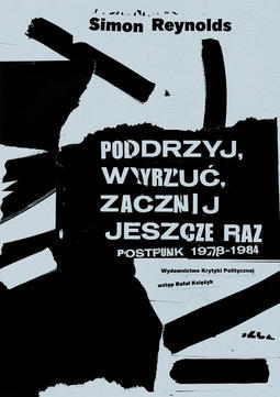 Podrzyj, wyrzuć, zacznij jeszcze raz. Post-punk 1978-1984