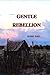 Gentle Rebellion
