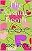 The Kissing Booth: Sloppy Kisses and Near Misses - A Teen Short Story