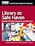 Library as Safe Haven: Disaster Planning, Response, and Recovery; A How-To-Do-It Manual for Librarians