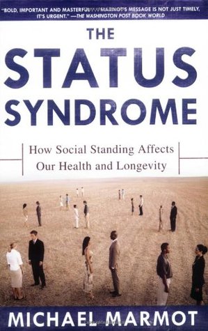 The Status Syndrome: How Social Standing Affects Our Health and Longevity (Paperback)