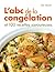 L'ABC DE LA CONGELATION ET 100 RECETTES SAVOUREUSES by Jan Main