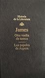 Los papeles de Aspern / Otra vuelta de tuerca by Henry James