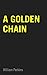 A Golden Chain