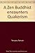 A Zen Buddhist encounters Quakerism (Pendle Hill pamphlet)