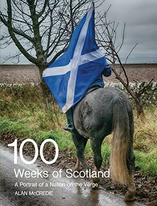 100 Weeks of Scotland: A Portrait of a Nation on the Verge (Paperback)