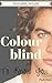 To Know You: Colourblind Part Two (BWWM black woman white man interracial mystery romance)