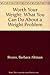 Worth Your Weight: What You Can Do About a Weight Problem