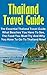 Thailand Travel Guide: The Essential Thailand Travel Guide: What Beaches You Have To See, The Food You Must Try And Why You Have To Go To Thailand Now! (Thailand Travel Guide, Cheap Travel)