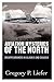 Aviation Mysteries of the North: Disappearances in Alaska and Canada