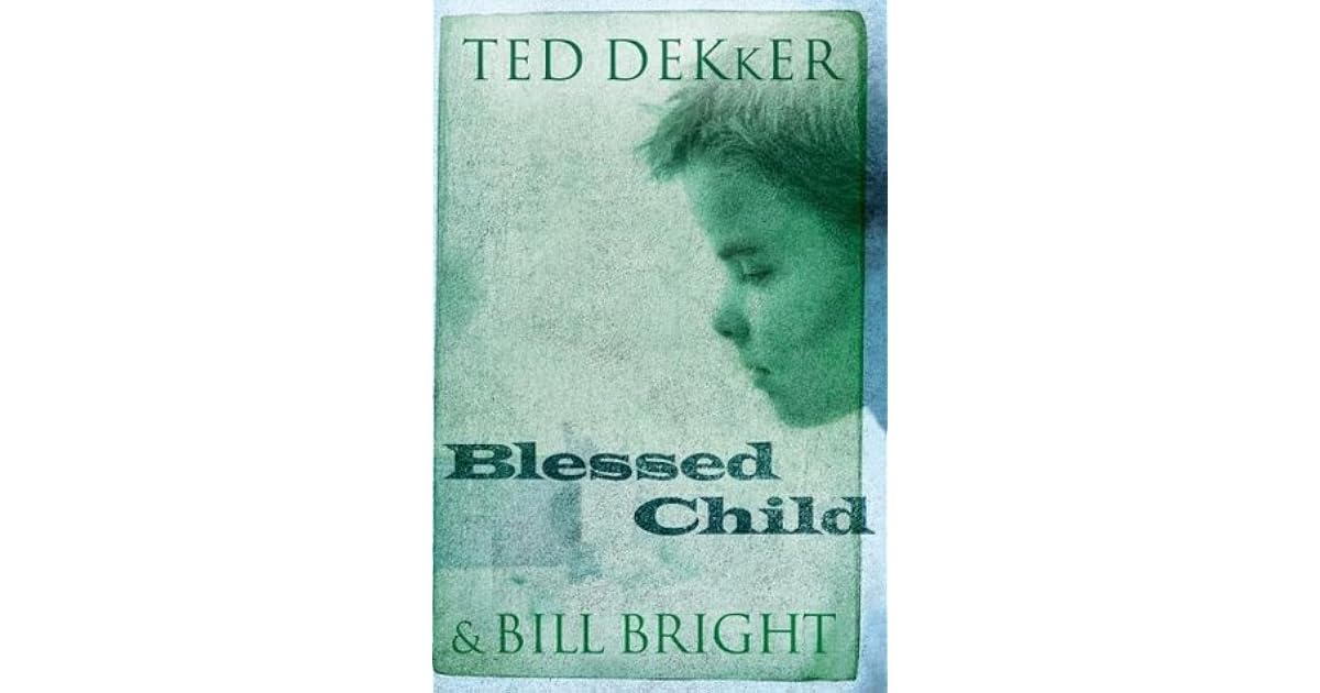Blessed Child by Ted Dekker