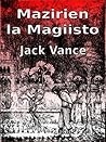 Mazirien la Magiisto by Jack Vance Mazirien la Magiisto by Jack Vance