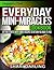DEMENTIA DIET: EVERYDAY MINI-MIRACLES COOKBOOK: Getting Started with Simple Recipes to Return You Back to You