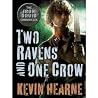 Two Ravens and One Crow by Kevin Hearne Two Ravens and One Crow by Kevin Hearne