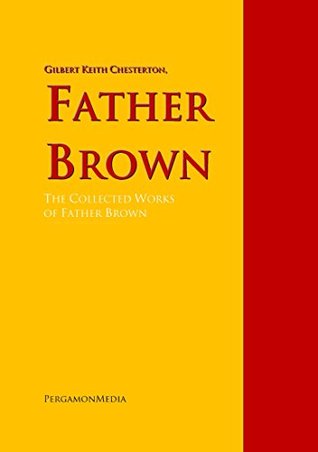 Father Brown: The Collected Works of Father Brown
