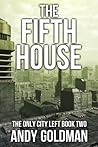 The Fifth House (The Only City Left, #2) The Fifth House (The Only City Left, #2)