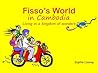 Fisso's World in Cambodia by Sophie Lizeray Fisso's World in Cambodia by Sophie Lizeray