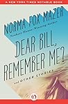 Dear Bill, Remember Me?: And Other Stories Book cover for Dear Bill, Remember Me?: And Other Stories