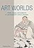 Art Worlds: Artists, Images, and Audiences in Late Nineteenth-Century Shanghai
