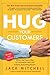 Hug Your Customers by Jack Mitchell