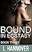 Bound In Ecstasy: Bound to Him, Book 3