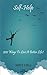 Self-Help: 200 Ways To Live a Better Life! (Boost Confidence And Self Esteem, Anxiety Management, Stop Being Insecure, Social Skills)
