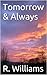 Tomorrow & Always by R. Williams
