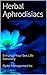 Herbal Aphrodisiacs: Enhanc...