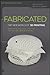 Fabricated: The New World o...