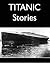 Titanic Stories