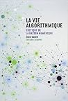 La vie algorithmique: Critique de la raison numérique