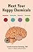 Meet Your Happy Chemicals by Loretta Graziano Breuning