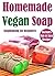 Homemade Vegan Soap: Soapma...