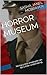 Horror Museum by Sasha Janel McBrayer