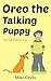 Books For Kids: Oreo the Talking Puppy: Bedtime Stories For Kids Ages 3-8 (Kids Books - Bedtime Stories For Kids - Children's Books - Free Stories)
