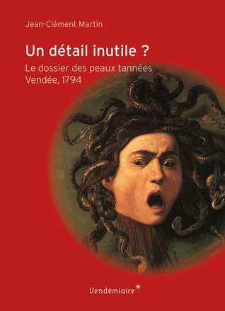 Un détail inutile?: Le dossier des peaux tannées, Vendée, 1794 (Paperback)