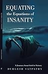 Equating the Equations of Insanity by Durgesh Satpathy