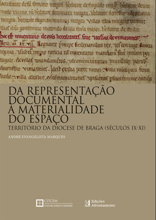 Da Representação Documental à Materialidade do Espaço: território da Diocese de Braga (séculos IX-XI)