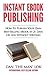Instant eBook Publishing!: ...