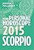 Scorpio 2015: Your Personal Horoscope: An Expert Astrology Guide to Zodiac Predictions and Future Success