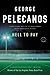 Hell to Pay by George P. Pelecanos Hell to Pay by George P. Pelecanos