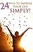 24 Ways To Improve Your Life Simply! - With One Action A Day, You Can Live A Better, Happier Life