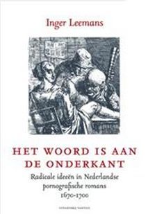 Het woord is aan de onderkant : radicale ideeën in Nederlandse pornografische romans 1670-1700