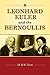 Leonhard Euler and the Bernoullis by M.B.W. Tent
