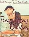 Trespassing Cowboy: Will he rope her heart...