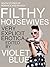 Filthy Housewives: Explicit Erotica