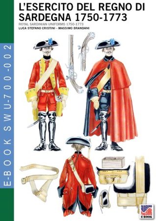L'esercito del Regno di Sardegna 1750-1773 (Soldiers, Weapons and Uniforms)