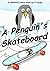 Children's books: A Penguin's Skateboard (Biddy Bat series)