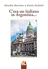 C'era un italiano in Argentina... by Claudio Martino