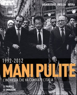 1992-2012 - Mani pulite. L'inchiesta che ha cambiato l'Italia (Hardcover)